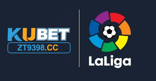 Kubet - Zt9398.Net - Đối tác chính thức laliga