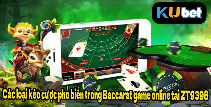 Các loại kèo cược phổ biến trong Baccarat game online tại ZT9398