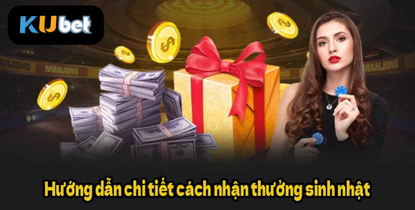 Hướng dẫn chi tiết cách nhận thưởng sinh nhật